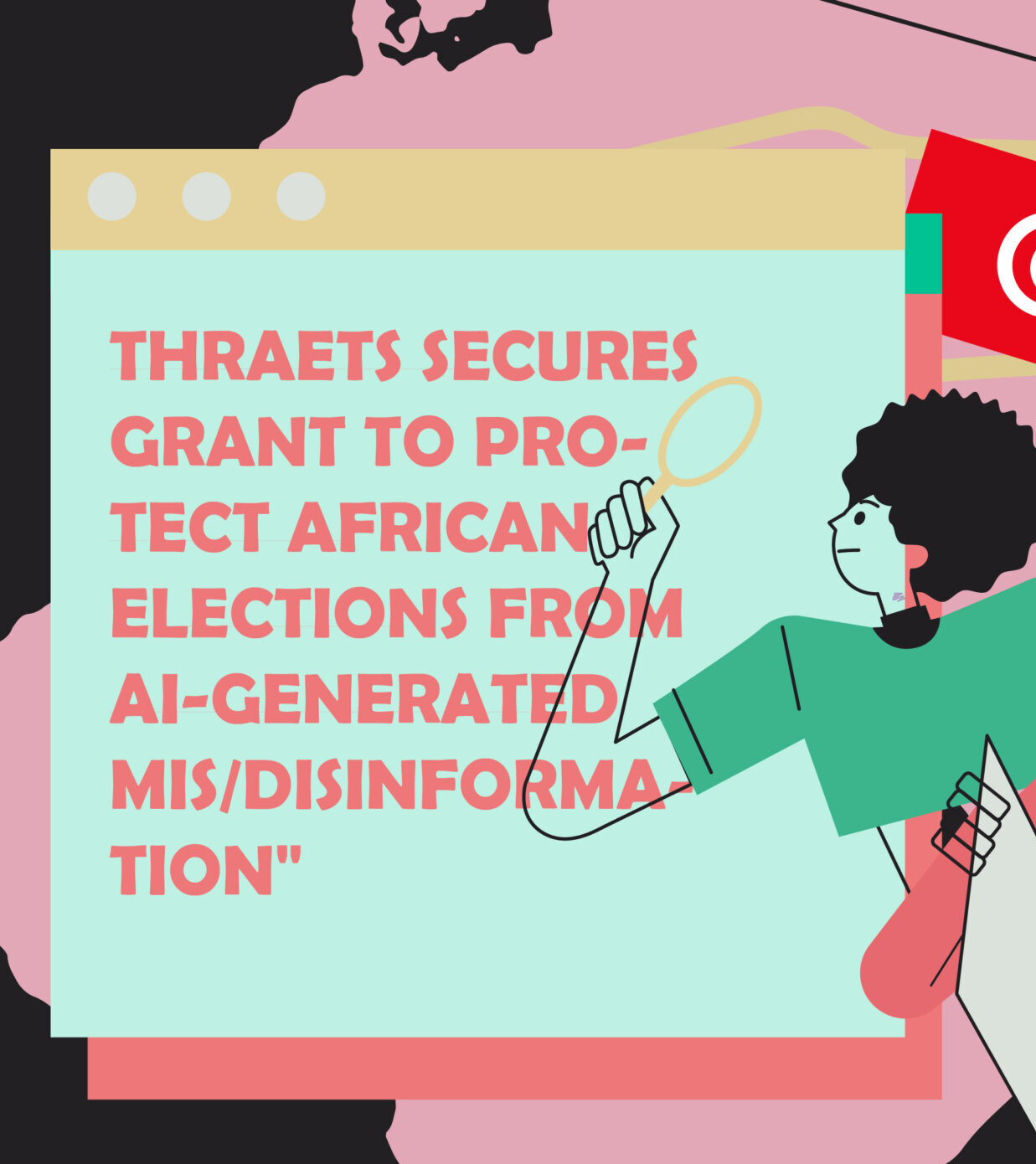 Thraets Secures Grant to Protect African Elections from AI-Generated Mis/Disinformation